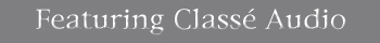 Featuring Classé Audio